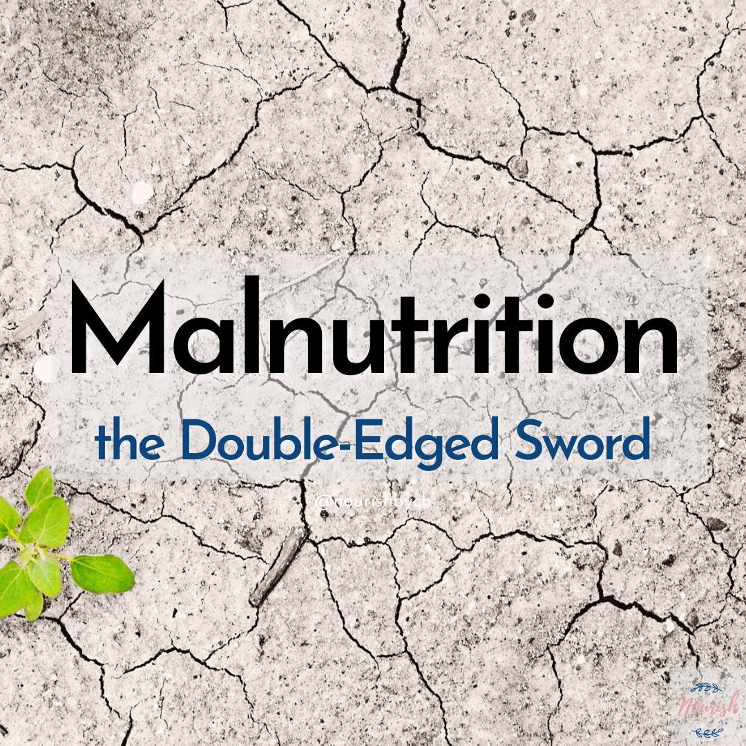 Malnutrition is a double-edged sword
